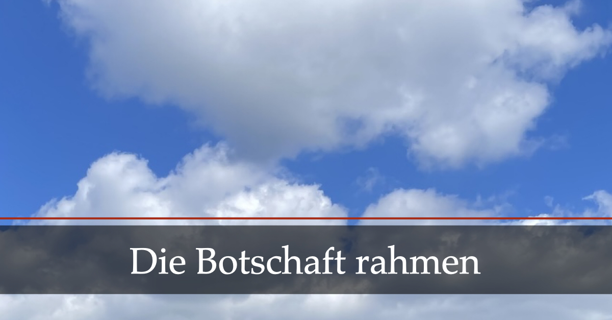 Framing: Die Botschaft rahmen